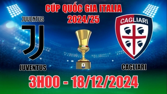 Soi tỷ lệ, nhận định Juventus vs Cagliari (3h00, 18/12) vòng 1/8 Coppa Italia: Vé cho kẻ mạnh