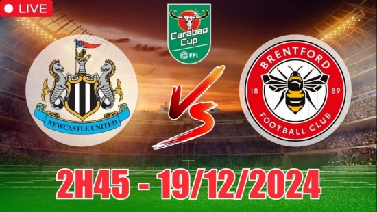 Soi tỷ lệ, nhận định Newcastle vs Brentford (2h45, 19/12) Tứ Kết Cúp Liên đoàn Anh: Chích chòe thắng cách biệt