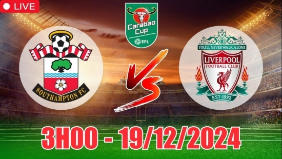 Soi tỷ lệ, nhận định Southampton vs Liverpool (3h00, 19/12) Tứ Kết Cúp Liên đoàn Anh: Vé đi tiếp cho “Quỷ đỏ”