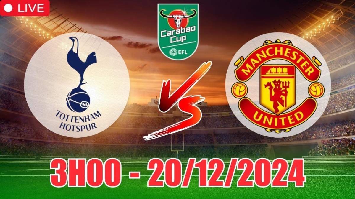 Nhận định, soi tỷ lệ Tottenham vs MU 3h00 ngày 20/12, Tứ Kết Cúp Liên đoàn Anh 2024/25