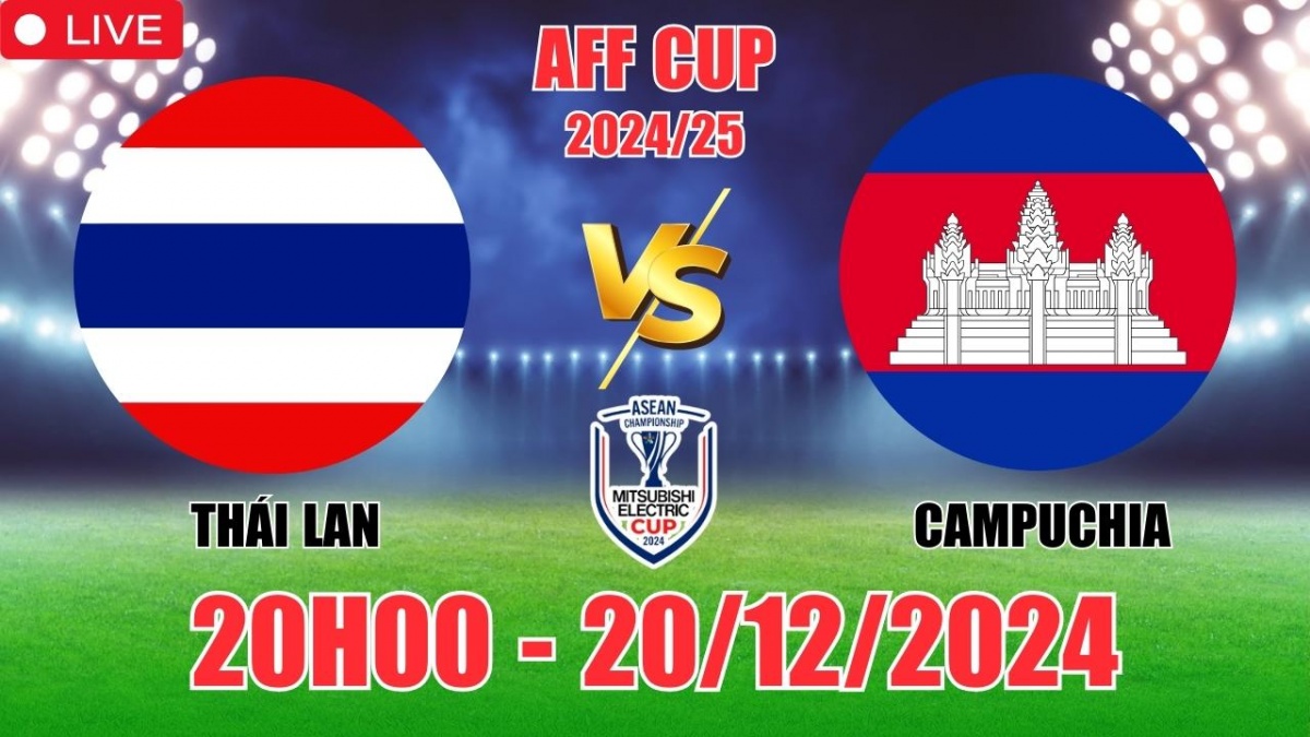 Nhận định, soi tỷ lệ Thái Lan vs Campuchia 20h00 ngày 20/12, vòng bảng AFF Cup 2024