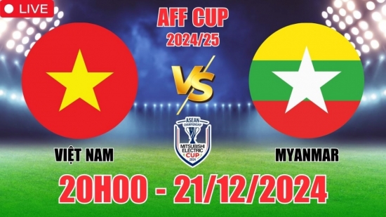 Soi tỷ lệ, nhận định Việt Nam vs Myanmar (20h00, 21/12) vòng bảng AFF Cup 2024: Việt Nam được tiếp thêm sức mạnh