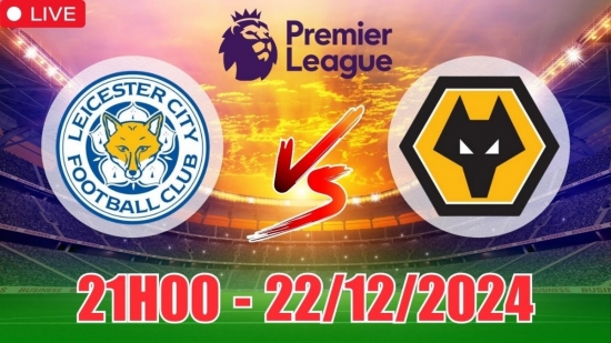 Soi tỷ lệ, nhận định Leicester City vs Wolverhampton (21h00, 22/12) vòng 17 Ngoại hạng Anh: Quyết tâm trụ hạng