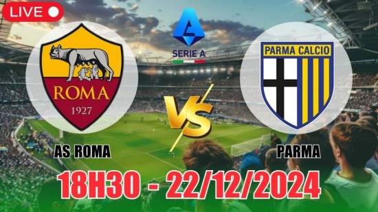 Nhận định AS Roma vs Parma (18h30, 22/12) bóng đá Serie A vòng 17: Tin tuyệt đối cửa trên