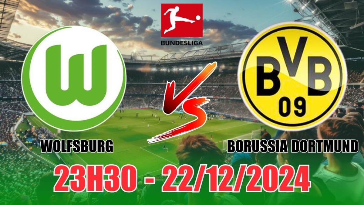 Nhận định, soi tỷ lệ  Wolfsburg vs Borussia Dortmund (23h30, 22/12) vòng 15 Bundesliga 2024/25