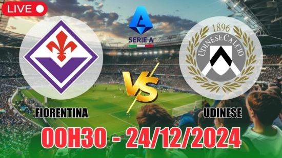 Nhận định Fiorentina vs Udinese (00h30, 24/12) bóng đá Serie A vòng 17: Chủ gặp khách lì lợm