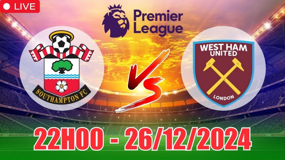 Nhận định, soi tỷ lệ Southampton vs West Ham (22h00, 26/12) vòng 18 bóng đá Ngoại hạng Anh 2024/25