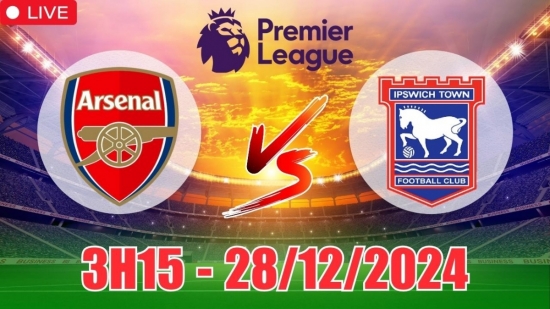 Nhận định Arsenal vs Ipswich Town (3h15, 28/12) bóng đá Ngoại hạng Anh vòng 18: Mưa bàn thắng sân nhà