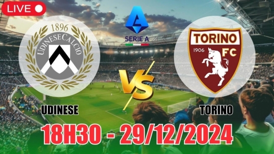 Nhận định Udinese vs Torino (18h30, 29/12) bóng đá Serie A vòng 18: Chủ nhà thắng nhẹ nhàng