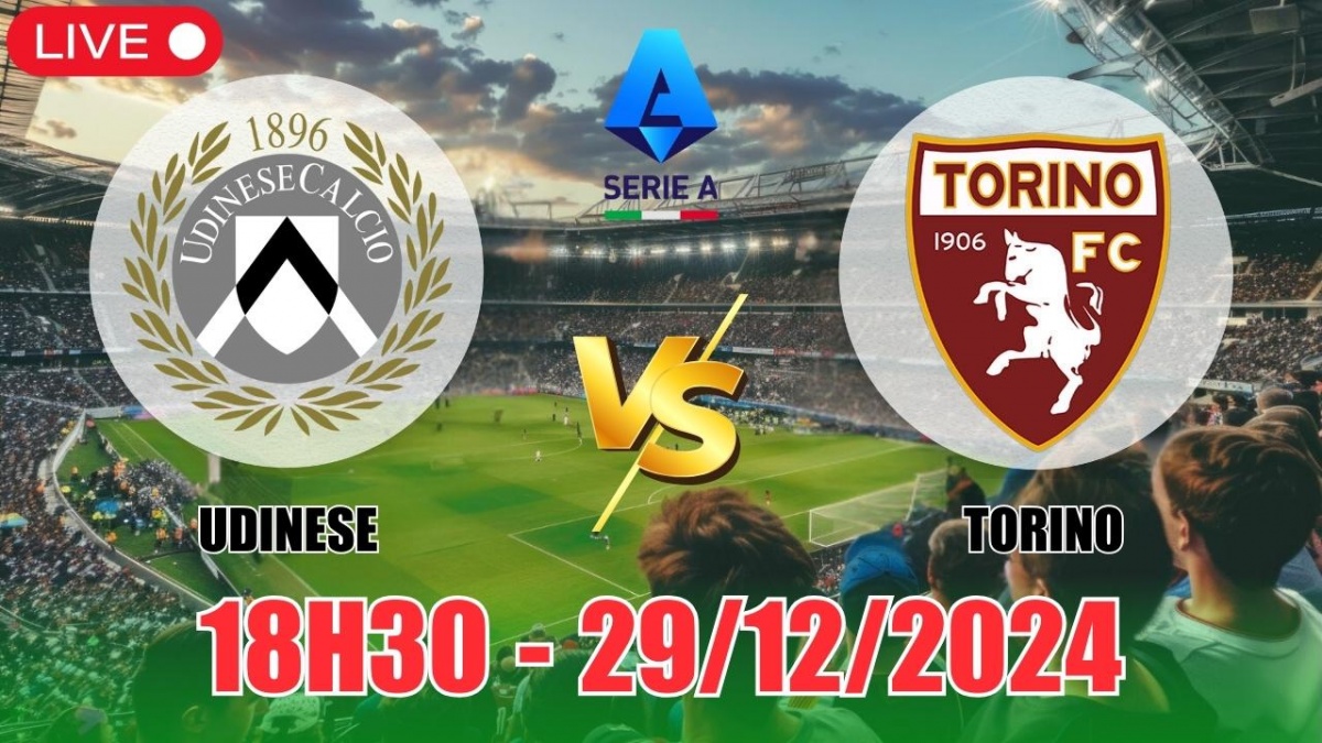 Nhận định, soi tỷ lệ Udinese vs Torino 18h30 ngày 29/12, bóng đá Serie A vòng 18 2024/25