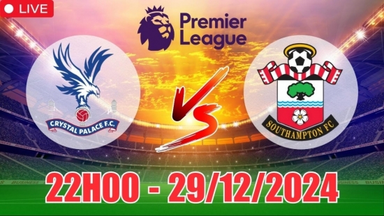 Nhận định Crystal Palace vs Southampton (22h00, 29/12) bóng đá Ngoại hạng Anh vòng 19: Chìm sâu đáy bảng