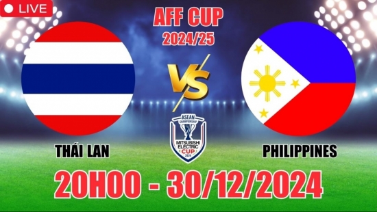 Nhận định bóng đá Thái Lan vs Philippines lượt về (20h00, 30/12) Bán Kết AFF Cup 2024: Người Thái trút giận