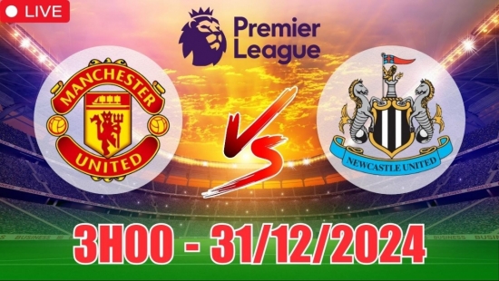 Nhận định Manchester United vs Newcastle United (3h00, 31/12) bóng đá Ngoại hạng Anh vòng 19: Quỷ đỏ tìm kiếm sự khởi sắc