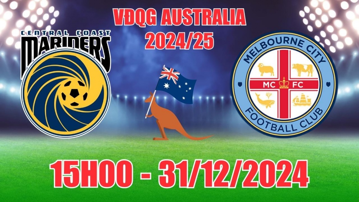 Nhận định, soi tỷ lệ Central Coast Mariners vs Melbourne City (15h00, 31/12) bóng đá VĐQG Australia 2024/25