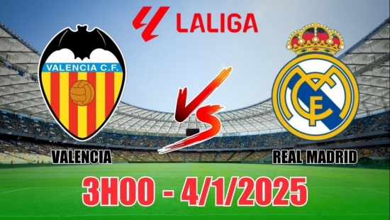 Nhận định Valencia vs Real Madrid (3h00, 4/1/2025) bóng đá La Liga: Cửa trên thắng nhọc