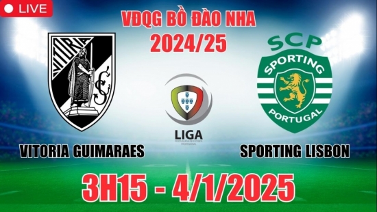 Nhận định Vitoria Guimaraes vs Sporting Lisbon (3h15, 4/1/2025) bóng đá VĐQG Bồ Đào Nha: 3 điểm xa nhà