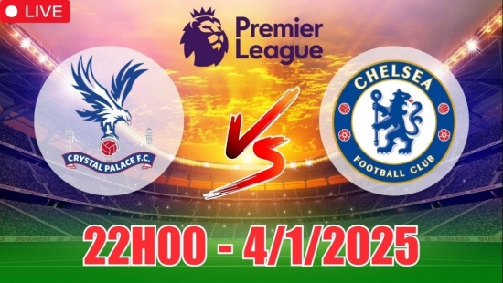 Nhận định Crystal Palace vs Chelsea (22h00, 4/1) bóng đá Ngoại hạng Anh vòng 20: Trận hòa cay đắng