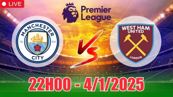 Nhận định bóng đá Manchester City vs West Ham (22h00, 4/1) Ngoại hạng Anh: Man City thắng nhọc