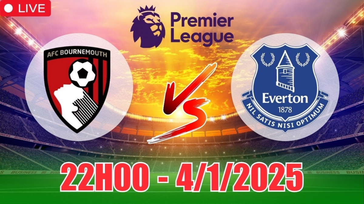 Nhận định bóng đá Bournemouth vs Everton (22h00, 4/1) Ngoại hạng Anh vòng 20 2024/25