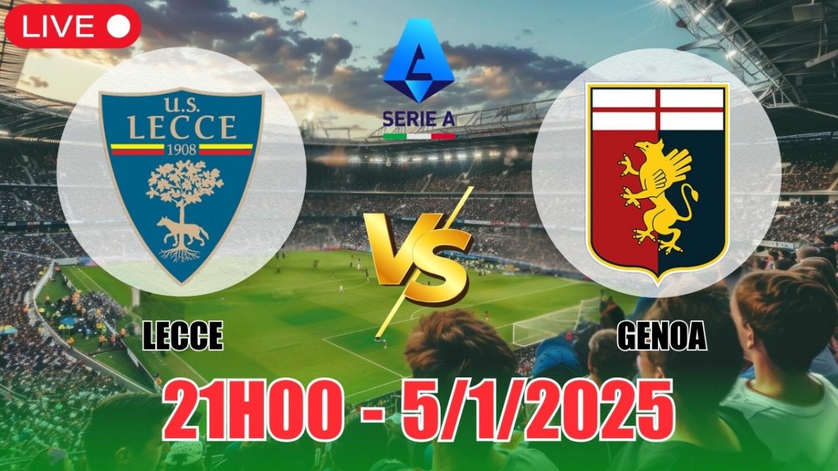 Nhận định, soi tỷ lệ Lecce vs Genoa 21h00 ngày 5/1, bóng đá vòng 19 Serie A 2024/25