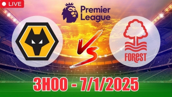 Nhận định Wolverhampton vs Nottingham Forest (3h00, 7/1) bóng đá Ngoại hạng Anh: Chủ nhà thủ vững