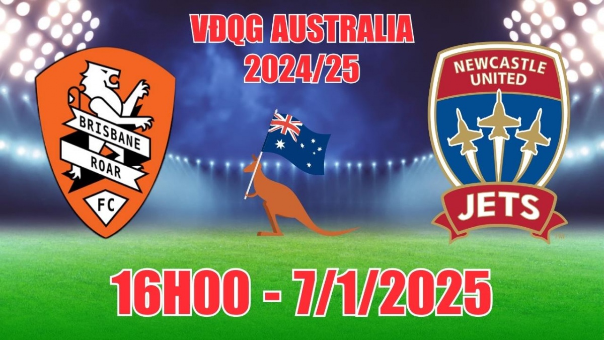 Nhận định, soi tỷ lệ Brisbane Roar vs Newcastle Jets 16h00 ngày 7/1, bóng đá VĐQG Australia 2024/25