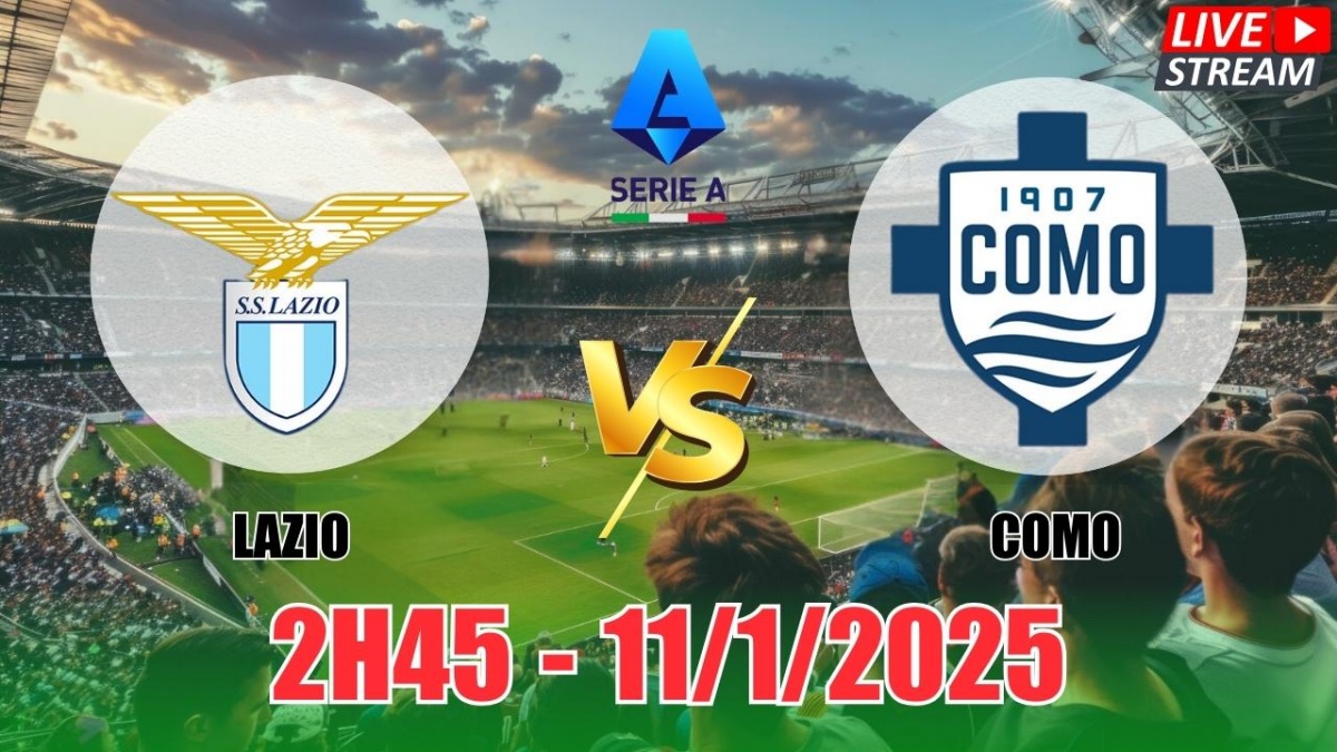 Nhận định, soi tỷ lệ Lazio vs Como (2h45, 11/1) bóng đá Serie A vòng 20 2025