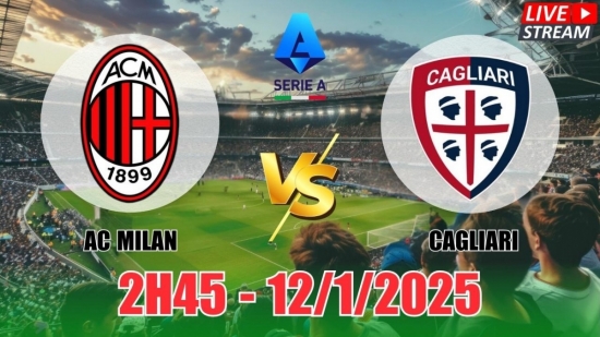 Nhận định AC Milan vs Cagliari (2h45, 12/1) bóng đá Serie A 2025: Milan thắng tưng bừng