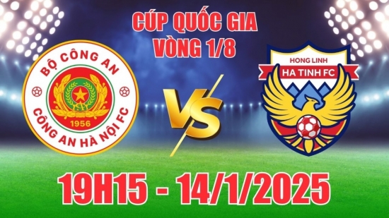 Nhận định Công An Hà Nội vs Hồng Lĩnh Hà Tĩnh (19h15, 14/1) bóng đá Cúp quốc gia: CAHN thắng cách biệt