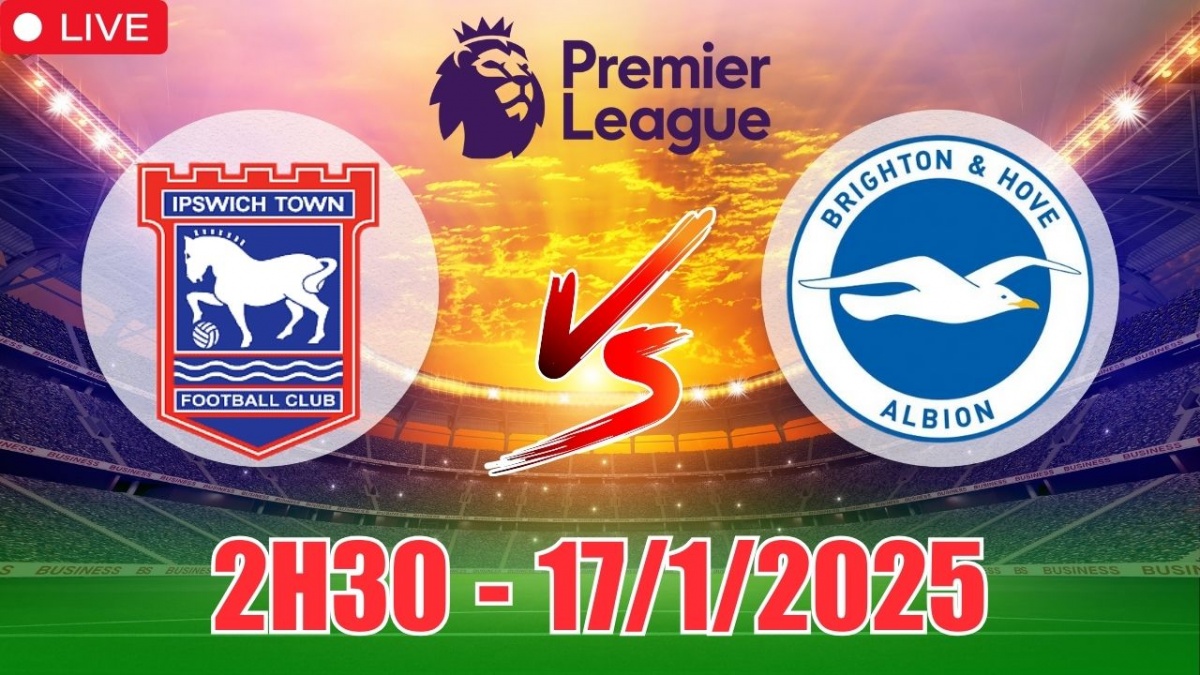 Nhận định, soi tỷ lệ Ipswich Town vs Brighton (2h30, 17/1) bóng đá Ngoại hạng Anh 2025