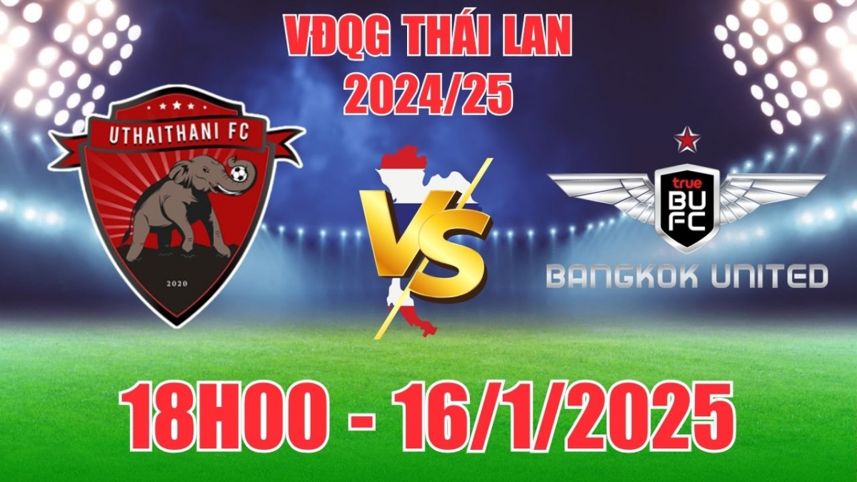 Nhận định, soi tỷ lệ Uthai Thani vs Bangkok United (18h00, 16/1) bóng đá VĐQG Thái Lan 2025