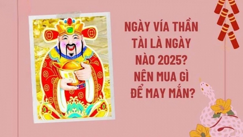 Ngày vía Thần Tài năm 2025 vào ngày nào? Nguồn gốc và ý nghĩa ngày vía Thần Tài