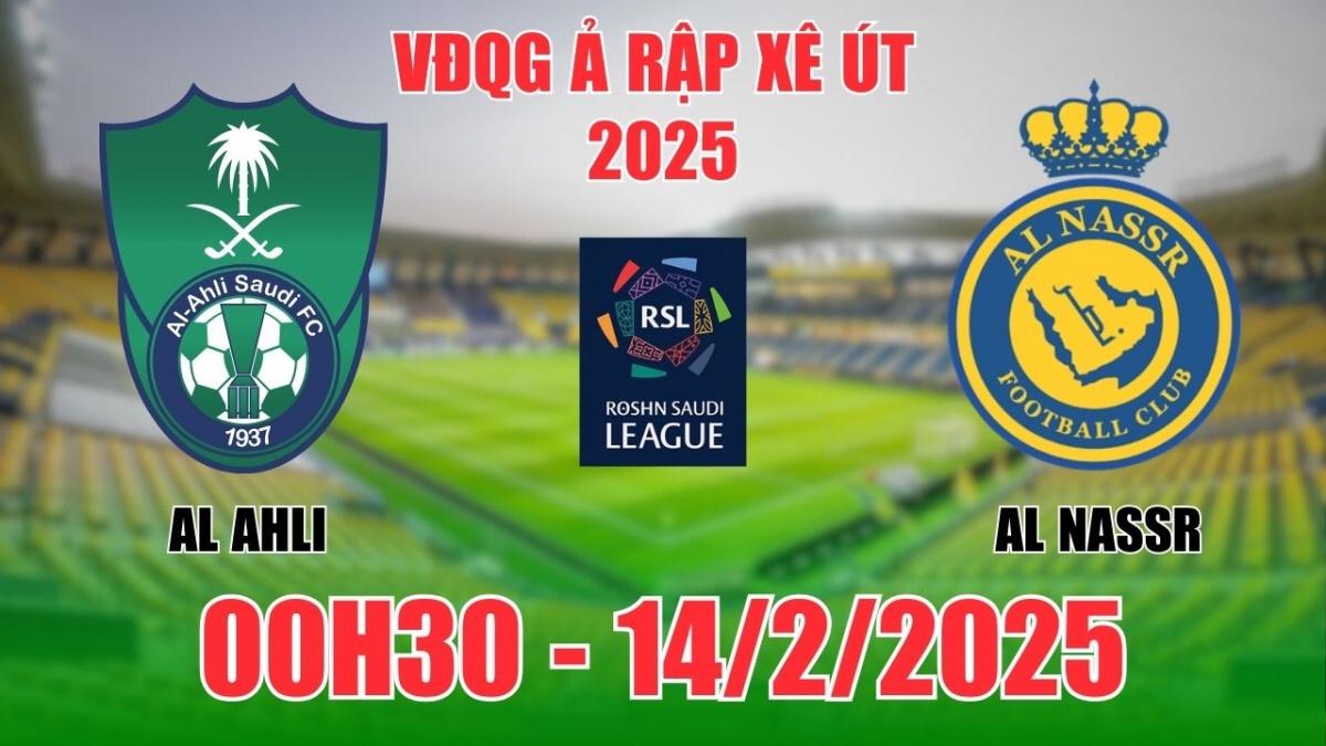 Nhận định, soi tỷ lệ Al Ahli vs Al Nassr 00h30 ngày 14/2, bóng đá VĐQG Ả Rập Xê Út 2025