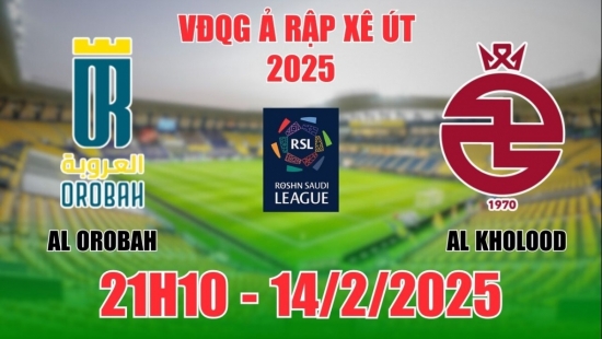 Nhận định Al Orobah vs Al Kholood (21h10, 14/2) bóng đá VĐQG Ả Rập Xê Út 2025: Xuất hiện “mưa” bàn thắng