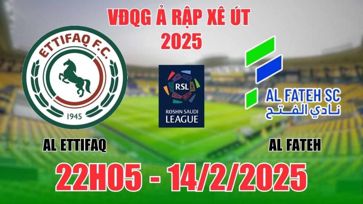 Nhận định, soi tỷ lệ Al Ettifaq vs Al Fateh 22h05 ngày 14/2, bóng đá VĐQG Ả Rập Xê Út 2025