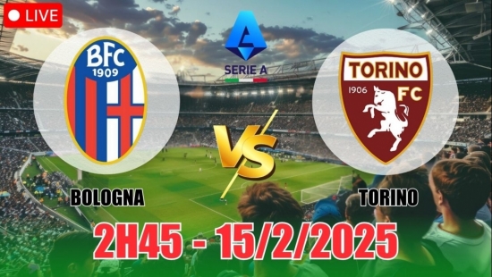 Nhận định Bologna vs Torino (2h45, 15/2) bóng đá Serie A 2025: Cửa trên nối dài chuỗi trận bất bại