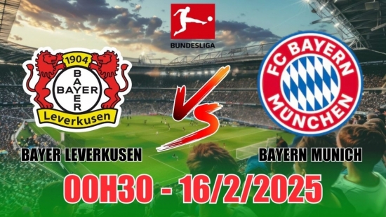 Nhận định Bayer Leverkusen vs Bayern Munich (00h30, 16/2) bóng đá Bundesliga: Chủ nhà có lợi thế, trận đấu ít bàn