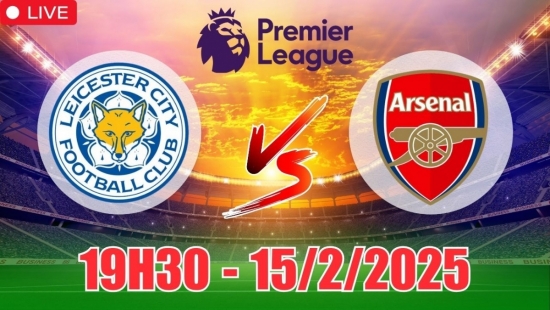 Nhận định Leicester City vs Arsenal (19h30, 15/2) bóng đá Ngoại hạng Anh 2025: “Bầy Cáo” lún sâu cuối bảng