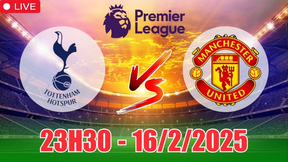 Nhận định, soi tỷ lệ Tottenham vs MU 23h30 ngày 16/2, bóng đá Ngoại hạng Anh 2025