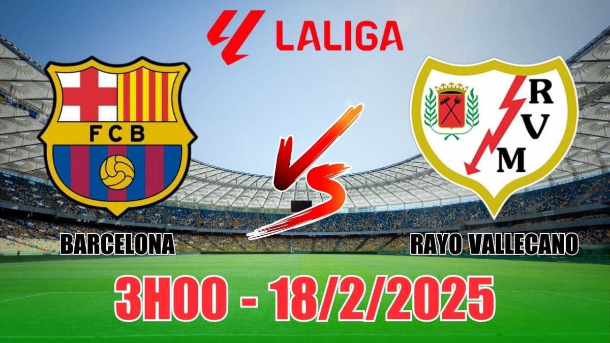 Nhận định, soi tỷ lệ Barcelona vs Rayo Vallecano 3h00 ngày 18/2, bóng đá La Liga 2024/25