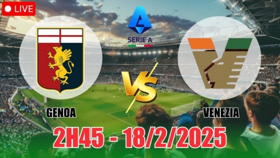 Nhận định Genoa vs Venezia (2h45, 18/2) vòng 25 Serie A 2024/25: Chủ nhà tạo nên lịch sử