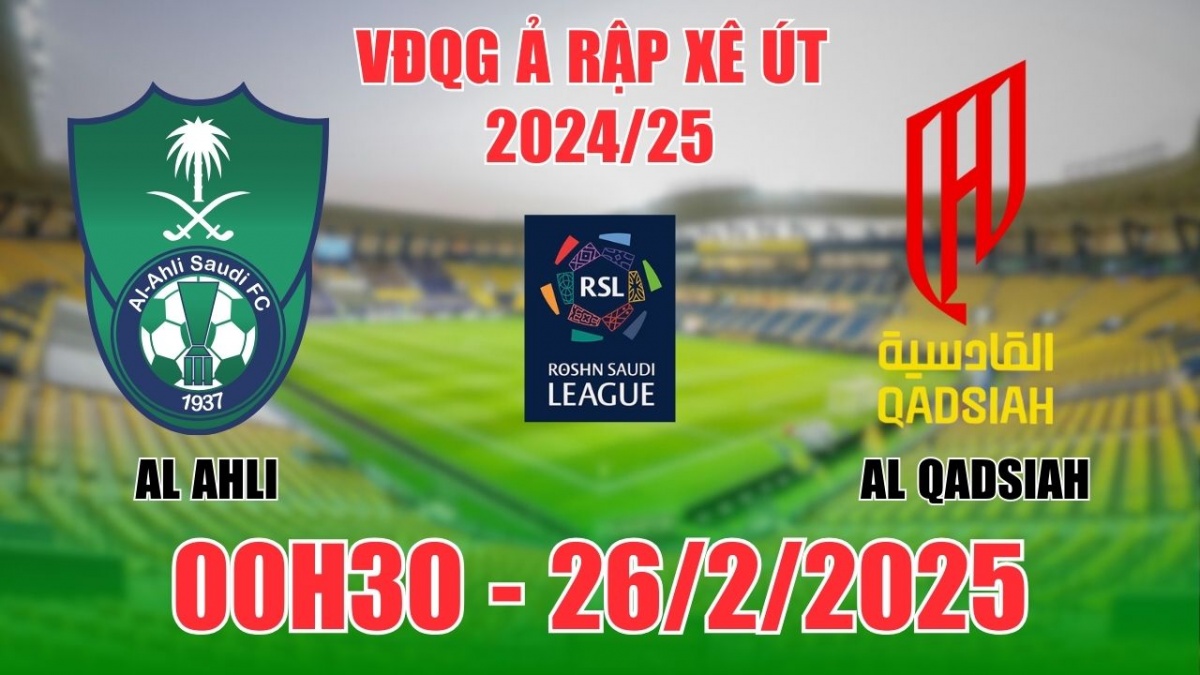 Nhận định, soi tỷ lệ Al Ahli vs Al Qadsiah 00h30 ngày 26/2, bóng đá VĐQG Ả Rập Xê Út 2024/25