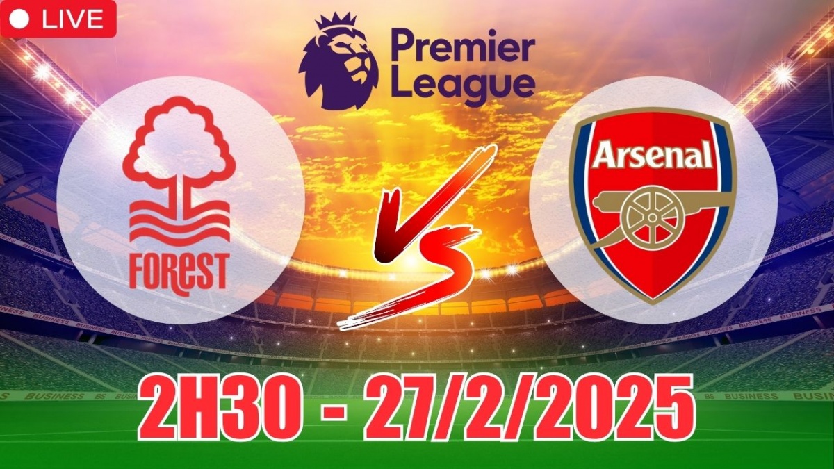 Nhận định, soi tỷ lệ Nottingham Forest vs Arsenal 2h30 ngày 27/2, bóng đá Ngoại hạng Anh 2025