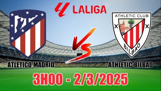 Nhận định Atletico Madrid vs Athletic Bilbao (3h00, 2/3) La Liga 2025: Thắng nhọc sân nhà