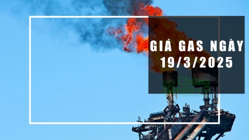 Giá gas hôm nay 19/3/2025: Tiếp tục giảm sâu hay bật tăng trở lại?