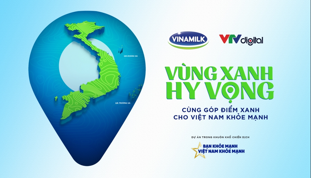 Vinamilk và VTV Digital tiếp nối chiến dịch “Bạn Khỏe Mạnh, Việt Nam Khỏe Mạnh” với dự án “Vùng Xanh Hy Vọng”