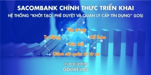 Sacombank triển khai “Hệ thống khởi tạo, phê duyệt và quản lý cấp tín dụng”