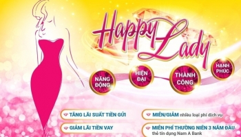 "Happy Lady" – Ưu đãi riêng cho nữ giới của Nam A Bank