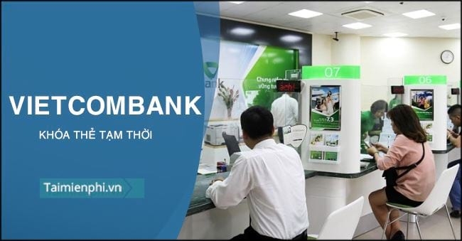 vietcombank chi ra 6 cach khoa the tam thoi tranh bi mat tien trong tai khoan