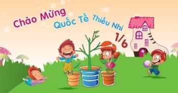 Lời chúc ngày Quốc tế Thiếu nhi 1/6 cho các bé hay và ý nghĩa nhất